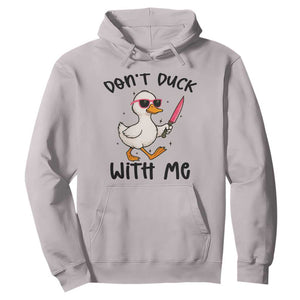 Do Not Duck With Me Hoodie Funny Duck Gift TS12 Ice Gray Print Your Wear