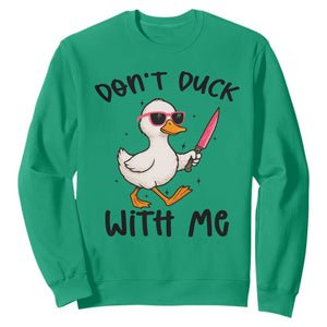 Do Not Duck With Me Sweatshirt Funny Duck Gift TS12 Irish Green Print Your Wear