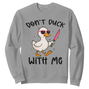 Do Not Duck With Me Sweatshirt Funny Duck Gift TS12 Sport Gray Print Your Wear