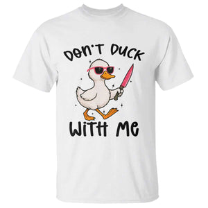 Do Not Duck With Me T Shirt Funny Duck Gift TS12 White Print Your Wear