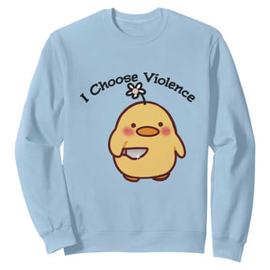 I Choose Violence Sweatshirt Funny Duck With Knife Gift TS12 Light Blue Print Your Wear