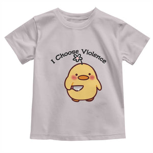 I Choose Violence Toddler T Shirt Funny Duck With Knife Gift TS12 Ice Gray Print Your Wear