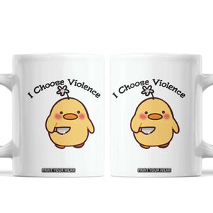 I Choose Violence Coffee Mug Funny Duck With Knife Gift TS12 White Print Your Wear