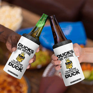 Funny Cute Duck Quote 4 in 1 Can Cooler Tumbler I Am A Duck Because I Am Awesome TS12 Print Your Wear