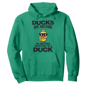 Funny Cute Duck Quote Hoodie I Am A Duck Because I Am Awesome TS12 Irish Green Print Your Wear