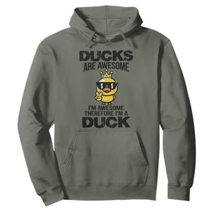 Funny Cute Duck Quote Hoodie I Am A Duck Because I Am Awesome TS12 Military Green Print Your Wear