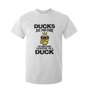 Funny Cute Duck Quote T Shirt For Kid I Am A Duck Because I Am Awesome TS12 White Print Your Wear