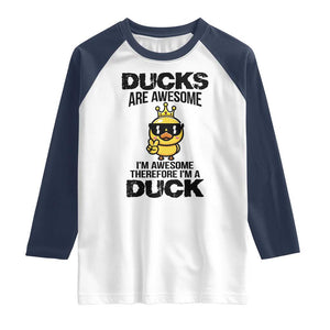 Funny Cute Duck Quote Raglan Shirt I Am A Duck Because I Am Awesome TS12 White Navy Print Your Wear