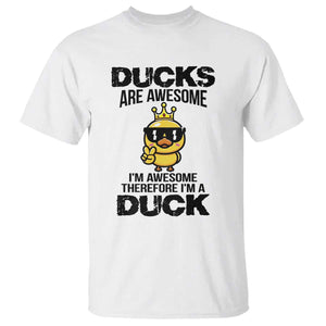Funny Cute Duck Quote T Shirt I Am A Duck Because I Am Awesome TS12 White Print Your Wear