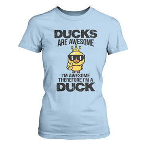 Funny Cute Duck Quote T Shirt For Women I Am A Duck Because I Am Awesome TS12 Light Blue Print Your Wear
