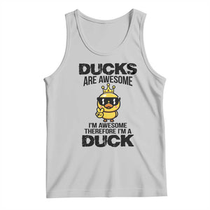 Funny Cute Duck Quote Tank Top I Am A Duck Because I Am Awesome TS12 Ash Print Your Wear