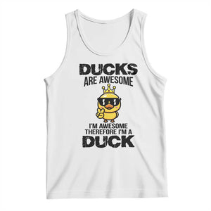 Funny Cute Duck Quote Tank Top I Am A Duck Because I Am Awesome TS12 White Print Your Wear