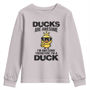 Funny Cute Duck Quote Youth Sweatshirt I Am A Duck Because I Am Awesome TS12 Ice Gray Print Your Wear