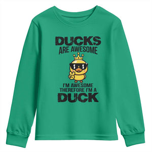 Funny Cute Duck Quote Youth Sweatshirt I Am A Duck Because I Am Awesome TS12 Irish Green Print Your Wear