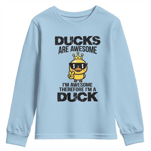 Funny Cute Duck Quote Youth Sweatshirt I Am A Duck Because I Am Awesome TS12 Light Blue Print Your Wear