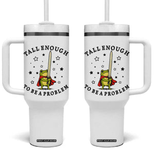Funny Tall Enough To Be A Problem Tumbler With Handle Frog Sword Knight Medieval Fantasy Gift