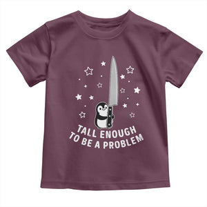 Funny Tall Enough To Be A Problem Toddler T Shirt Adorable Penguin Lover Gift TS12 Maroon Print Your Wear