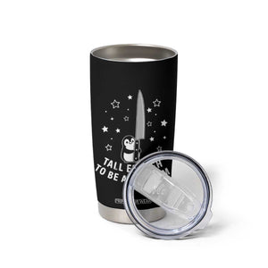 Funny Tall Enough To Be A Problem Tumbler Cup Adorable Penguin Lover Gift
