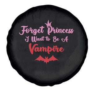 Forget Princess I Want To Be A Vampire Spare Tire Cover Funny Gothic Girl Halloween Gift