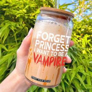 Forget Princess I Want To Be A Vampire Glass Can Gothic Girl Spooky Halloween Gift