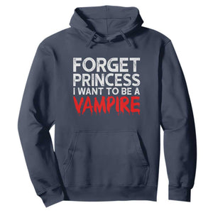 Forget Princess I Want To Be A Vampire Hoodie Gothic Girl Spooky Halloween Gift TS12 Navy Print Your Wear