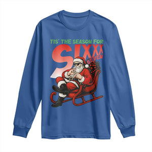 Tis The Season For Sixx Seven Meme Long Sleeve Shirt Funny Trendy Christmas Party Gift TS12 Royal Blue Print Your Wear