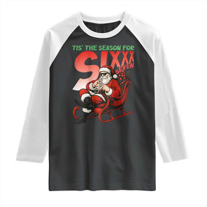 Tis The Season For Sixx Seven Meme Raglan Shirt Funny Trendy Christmas Party Gift TS12 Black White Print Your Wear