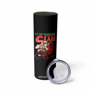 Tis The Season For Sixx Seven Meme Skinny Tumbler Funny Trendy Christmas Party Gift TS12 Print Your Wear
