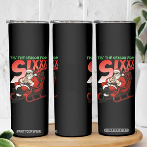 Tis The Season For Sixx Seven Meme Skinny Tumbler Funny Trendy Christmas Party Gift TS12 Print Your Wear