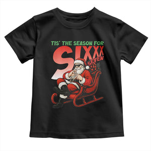 Tis The Season For Sixx Seven Meme Toddler T Shirt Funny Trendy Christmas Party Gift TS12 Black Print Your Wear