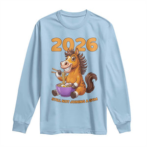 Still Not Joining A Gym Lunar New Year Long Sleeve Shirt Funny Horse Eating Ramen TS12 Light Blue Print Your Wear