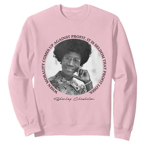 Shirley Chisholm Civil Rights Leader Quote Sweatshirt When Morality Meets Profit TS12 Light Pink Print Your Wear