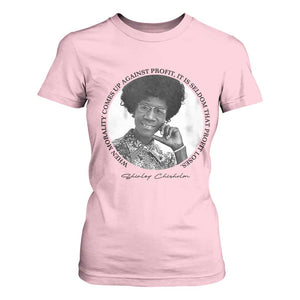 Shirley Chisholm Civil Rights Leader Quote T Shirt For Women When Morality Meets Profit TS12 Light Pink Print Your Wear