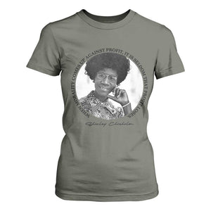 Shirley Chisholm Civil Rights Leader Quote T Shirt For Women When Morality Meets Profit TS12 Military Green Print Your Wear