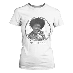 Shirley Chisholm Civil Rights Leader Quote T Shirt For Women When Morality Meets Profit TS12 White Print Your Wear