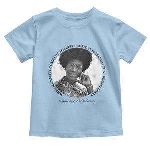 Shirley Chisholm Civil Rights Leader Quote Toddler T Shirt When Morality Meets Profit TS12 Light Blue Print Your Wear