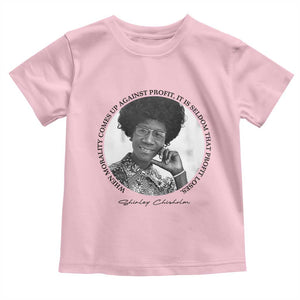 Shirley Chisholm Civil Rights Leader Quote Toddler T Shirt When Morality Meets Profit TS12 Light Pink Print Your Wear