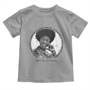 Shirley Chisholm Civil Rights Leader Quote Toddler T Shirt When Morality Meets Profit TS12 Sport Gray Print Your Wear