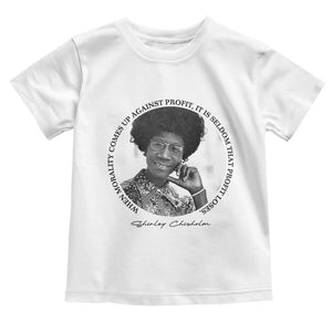 Shirley Chisholm Civil Rights Leader Quote Toddler T Shirt When Morality Meets Profit TS12 White Print Your Wear
