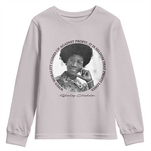 Shirley Chisholm Civil Rights Leader Quote Youth Sweatshirt When Morality Meets Profit TS12 Ice Gray Print Your Wear