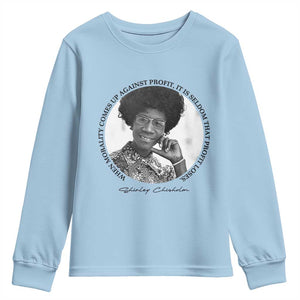 Shirley Chisholm Civil Rights Leader Quote Youth Sweatshirt When Morality Meets Profit TS12 Light Blue Print Your Wear