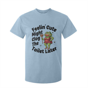 Funny Frog Bathroom Jokes T Shirt For Kid Feeling Cute Might Clog The Toilet Later TS12 Light Blue Print Your Wear