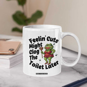 Funny Frog Bathroom Jokes Coffee Mug Feeling Cute Might Clog The Toilet Later TS12 Print Your Wear