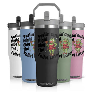 Funny Frog Bathroom Jokes Flip Straw Tumbler Feeling Cute Might Clog The Toilet Later TS12 Print Your Wear