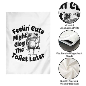 Funny Plumber Frog Gift Garden Flag Feeling Cute Might Clog The Toilet Later TS12 Print Your Wear