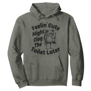 Funny Plumber Frog Gift Hoodie Feeling Cute Might Clog The Toilet Later TS12 Military Green Print Your Wear