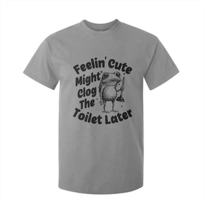 Funny Plumber Frog Gift T Shirt For Kid Feeling Cute Might Clog The Toilet Later TS12 Sport Gray Print Your Wear