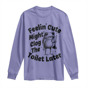 Funny Plumber Frog Gift Long Sleeve Shirt Feeling Cute Might Clog The Toilet Later TS12 Violet Print Your Wear