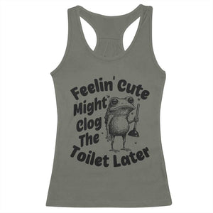 Funny Plumber Frog Gift Racerback Tank Top Feeling Cute Might Clog The Toilet Later TS12 Military Green Print Your Wear