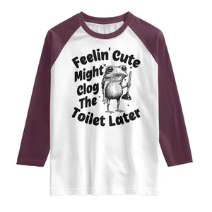 Funny Plumber Frog Gift Raglan Shirt Feeling Cute Might Clog The Toilet Later TS12 White Maroon Print Your Wear
